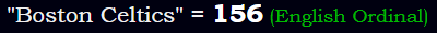 "Boston Celtics" = 156 (English Ordinal)