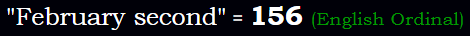 "February second" = 156 (English Ordinal)