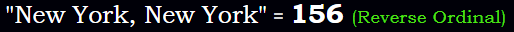 "New York, New York" = 156 (Reverse Ordinal)