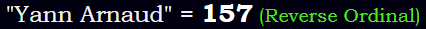 "Yann Arnaud" = 157 (Reverse Ordinal)