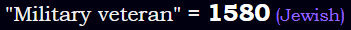 "Military veteran" = 1580 (Jewish)