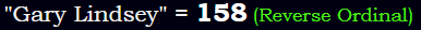 "Gary Lindsey" = 158 (Reverse Ordinal)