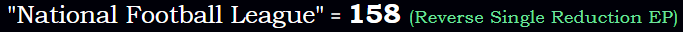 "National Football League" = 158 (Reverse Single Reduction EP)