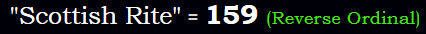 "Scottish Rite" = 159 (Reverse Ordinal)