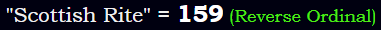 "Scottish Rite" = 159 (Reverse Ordinal)