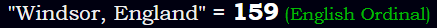 "Windsor, England" = 159 (English Ordinal)