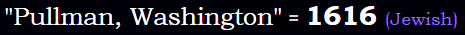 "Pullman, Washington" = 1616 (Jewish)