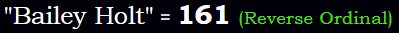 "Bailey Holt" = 161 (Reverse Ordinal)