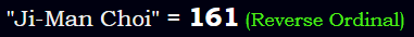 "Ji-Man Choi" = 161 (Reverse Ordinal)