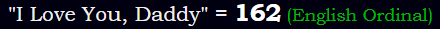"I Love You, Daddy" = 162 (English Ordinal)
