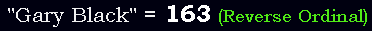 "Gary Black" = 163 (Reverse Ordinal)