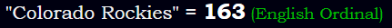 "Colorado Rockies" = 163 (English Ordinal)