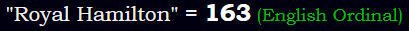 "Royal Hamilton" = 163 (English Ordinal)