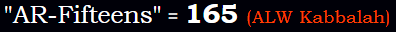 "AR-Fifteens" = 165 (ALW Kabbalah)