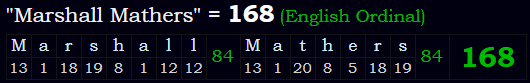 "Marshall Mathers" = 168 (English Ordinal)