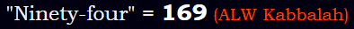 "Ninety-four" = 169 (ALW Kabbalah)