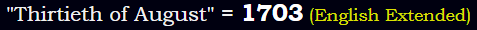 "Thirtieth of August" = 1703 (English Extended)