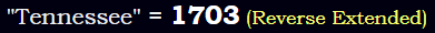 "Tennessee" = 1703 (Reverse Extended)