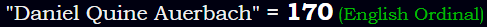 "Daniel Quine Auerbach" = 170 (English Ordinal)