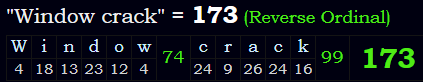 "Window crack" = 173 (Reverse Ordinal)