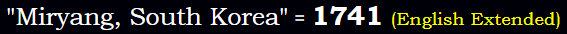 "Miryang, South Korea" = 1741 (English Extended)