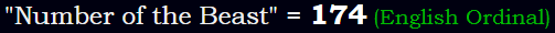 "Number of the Beast" = 174 (English Ordinal)