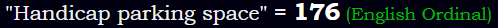 "Handicap parking space" = 176 (English Ordinal)