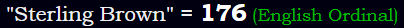 "Sterling Brown" = 176 (English Ordinal)
