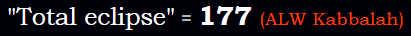 "Total eclipse" = 177 (ALW Kabbalah)