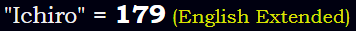 "Ichiro" = 179 (English Extended)