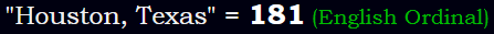 "Houston, Texas" = 181 (English Ordinal)