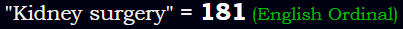 "Kidney surgery" = 181 (English Ordinal)