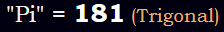 "Pi" = 181 (Trigonal)