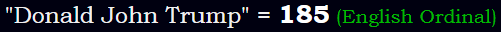 "Donald John Trump" = 185 (English Ordinal)