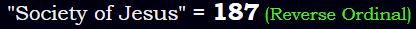 "Society of Jesus" = 187 (Reverse Ordinal)