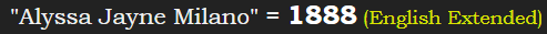 "Alyssa Jayne Milano" = 1888 (English Extended)