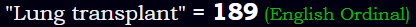 "Lung transplant" = 189 (English Ordinal)