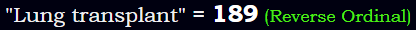 "Lung transplant" = 189 (Reverse Ordinal)