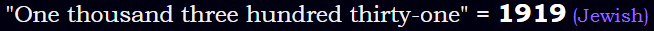 "One thousand three hundred thirty-one" = 1919 (Jewish)