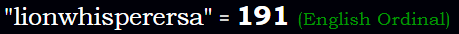 "lionwhisperersa" = 191 (English Ordinal)