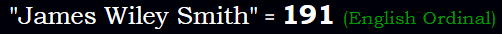 "James Wiley Smith" = 191 (English Ordinal)