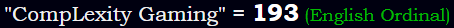 "CompLexity Gaming" = 193 (English Ordinal)