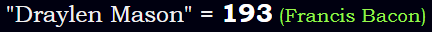"Draylen Mason" = 193 (Francis Bacon)