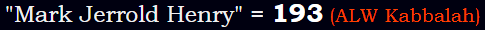 "Mark Jerrold Henry" = 193 (ALW Kabbalah)