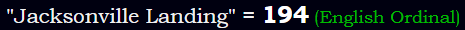 "Jacksonville Landing" = 194 (English Ordinal)
