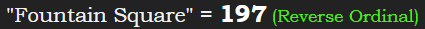 "Fountain Square" = 197 (Reverse Ordinal)