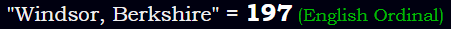 "Windsor, Berkshire" = 197 (English Ordinal)