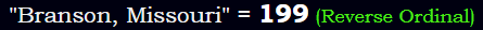 "Branson, Missouri" = 199 (Reverse Ordinal)