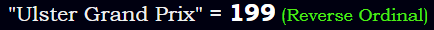 "Ulster Grand Prix" = 199 (Reverse Ordinal)