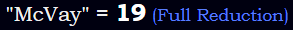 "McVay" = 19 (Full Reduction)